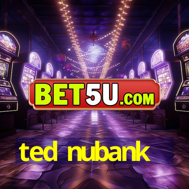 ted nubank